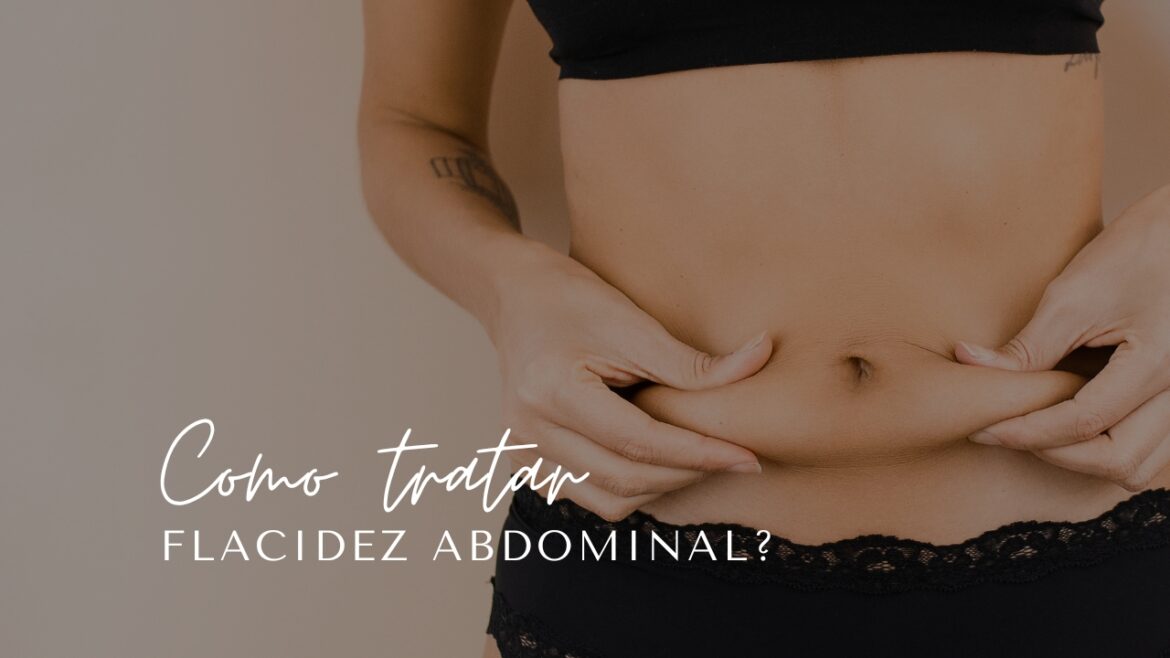 Como tratar flacidez abdominal?